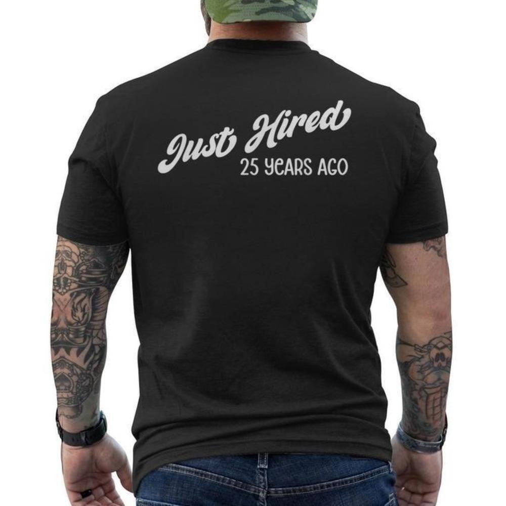Just Hired 25 Years Ago Work Anniversary Funny TShirt
